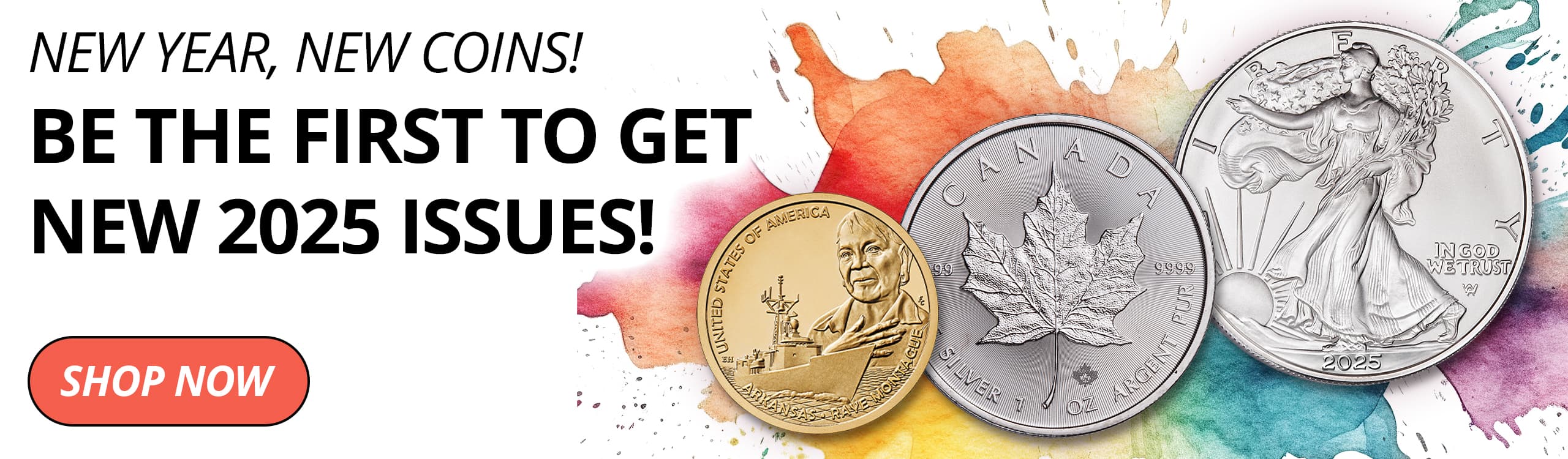 New Year, New Coins! Be first to get NEW 2025 issues! - Shop Now